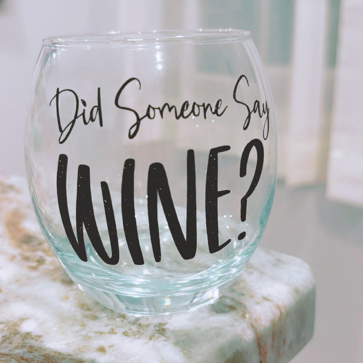 Did Somebody Say Wine Glass